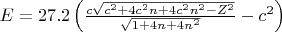 $E=27.2\left(\frac{c\sqrt{c^2+4c^2n+4c^2n^2-Z^2}}{\sqrt{1+4n+4n^2}}-c^2\right)$
