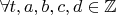 $\forall t,a,b,c,d\in \mathbb Z$