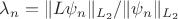 $\lambda_n=\|L\psi_n\|_{L_2}/\|\psi_n\|_{L_2}$