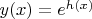 $y(x)=e^{h(x)}$