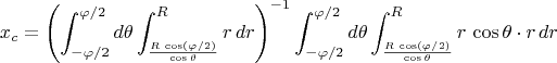 $$x_c=\left(\int_{-\varphi/2}^{\varphi/2}d\theta\int_{R\,\cos(\varphi/2)\over\cos\theta}^Rr\,dr\right)^{-1}\int_{-\varphi/2}^{\varphi/2}d\theta\int_{R\,\cos(\varphi/2)\over\cos\theta}^Rr\,\cos\theta\cdot r\,dr$$