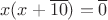 $$x(x+\overline{10})=\overline{0}$$