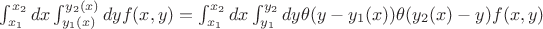 $\int_{x_1}^{x_2}dx \int_{y_1(x)}^{y_2(x)}dy f(x,y)=\int_{x_1}^{x_2}dx \int_{y_1}^{y_2}dy \theta(y-y_1(x)) \theta(y_2(x)-y)f(x,y)$