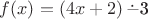 $f(x)=(4x+2)\mathop{\overset{\boldsymbol\cdot}{\smash-\vrule width 0pt height 1pt}}$3$