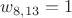 $w_{8,13}=1$
