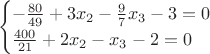 $$
\begin{cases}
-\frac{80}{49}+3x_2-\frac{9}{7}x_3-3=0&\text{}\\
\frac{400}{21}+2x_2-x_3-2=0&\text{}\\
\end{cases}
$$