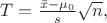 $T = \frac {\bar{x} - \mu_0}{s} \sqrt{n},$