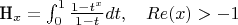 {H_x} = \int_0^1 {\frac{{1 - {t^x}}}{{1 - t}}} dt,\;\;\;{\kern 1pt} Re(x) >  - 1