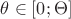 $\theta\in[0;\Theta]$