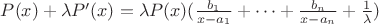 $P(x)+\lambda P'(x)=\lambda P(x)(\frac{b_1}{x-a_1}+\dots + \frac{b_n}{x-a_n}+\frac{1}{\lambda})$