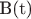 B(t)