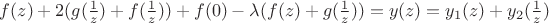 $ f(z) + 2(g(\frac{1}{z}) + f(\frac{1}{z})) + f(0) - \lambda(f(z) + g(\frac{1}{z})) = y(z) = y_1(z) + y_2(\frac{1}{z})$