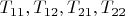 $T_{11},T_{12},T_{21},T_{22}$