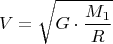 $$V = \sqrt{G \cdot \dfrac{M_1}{R}}$$