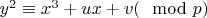 $y^2\equiv x^3+ux+v(\mod p)$