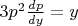 $3p^2\frac{dp}{dy}=y$