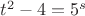 $t^2-4=5^s$