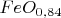 $FeO_{0,84}$