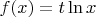 $f(x)=t\ln x$