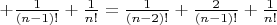 $+\frac{1}{(n-1)!}+\frac{1}{n!}=\frac{1}{(n-2)!}+\frac{2}{(n-1)!}+\frac{1}{n!}$