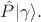 $\hat{P}\lvert\gamma\rangle.$