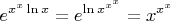 $\displaystyle e^{x^x\ln x}=e^{\ln x^{x^x}}=x^{x^x}$