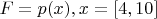 $F=p(x), x=[4, 10]$