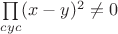 $\prod\limits_{cyc}(x-y)^2\neq0$