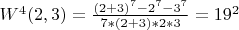 $W^4(2,3)=\frac{(2+3)^7-2^7-3^7}{7*(2+3)*2*3}=19^2$