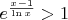 $e^\frac{x-1}{\ln x}>1$