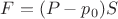 $F=(P-p_0)S$