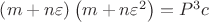 $\[
\left( {m + n\varepsilon } \right)\left( {m + n\varepsilon ^2 } \right) = P^3 c
\]$