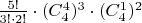 $\frac{5!}{3! \cdot 2!} \cdot (C^4_4)^3 \cdot (C^1_4)^2$