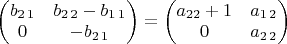 $\begin{pmatrix}b_{2\,1} & b_{2\,2}-b_{1\,1}\\
0 & -b_{2\,1}
\end{pmatrix}=\begin{pmatrix}a_{22}+1 & a_{1\,2}\\
0 & a_{2\,2}
\end{pmatrix}$