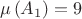 $$\mu\left(A_1\right)=9$$