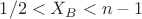 $1/2<X_B<n-1$