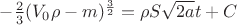 $-\frac{2}{3}(V_0\rho - m)^\frac{3}{2} =  \rho S\sqrt{2a}t + C$