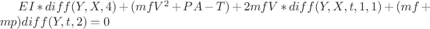 $EI*diff(Y,X,4)+(mfV^2+PA-T)+2mfV*diff(Y,X,t,1,1)+(mf+mp)diff(Y,t,2)=0