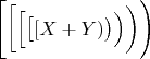 $$\Biggl[ \biggl[ \Bigl[ \bigl[ [ X+Y ) \bigr) \Bigr) \biggr) \Biggr)$$
