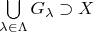 $\bigcup\limits_{\lambda\in\Lambda}G_{\lambda}\supset X$