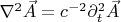 $\[{\nabla ^2}\vec A = {c^{ - 2}}\partial _t^2\vec A\]$