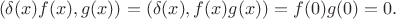 $$(\delta(x)f(x), g(x)) = (\delta(x),f(x)g(x)) = f(0)g(0)=0.$$