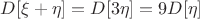 $D[\xi+\eta]=D[3\eta]=9D[\eta]$
