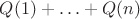 $Q(1)+\ldots+Q(n)$