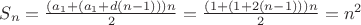$S_{n} = \frac{(a_1 + (a_1+d(n-1)))n}{2} = \frac{(1+(1+2(n-1)))n}{2} = n^2$