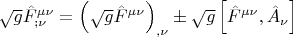 $\[\sqrt g \hat F_{;\nu }^{\mu \nu }  = \left( {\sqrt g \hat F^{\mu \nu } } \right)_{,\nu }  \pm \sqrt g \left[ {\hat F^{\mu \nu } ,\hat A_\nu  } \right]\]$