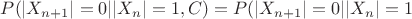 $P(|X_{n+1}|=0 | |X_n|=1 , C) = P(|X_{n+1}|=0 | |X_n|=1$