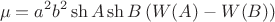 $$\mu=a^2b^2\sh A\sh B\left(W(A)-W(B)\right)$$