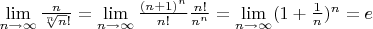 $\lim\limits_{n\to\infty}\frac {n}{\sqrt[n]n!} = \lim\limits_{n\to\infty} \frac{(n+1)^n}{n!}\frac{n!}{n^n}=\lim\limits_{n\to\infty}(1+\frac{1}{n})^n=e$