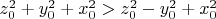 $z_0^2+y_0^2+x_0^2>z_0^2-y_0^2+x_0^2$